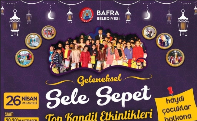 Bafra’da Sele Sepet Top Kandil Şenliği bu yılda balkonlarda