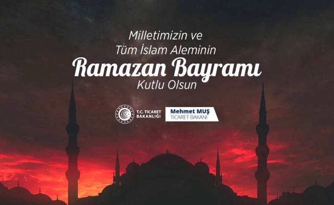 Bakan Muş, İslam aleminin Ramazan Bayramı’nı kutladı