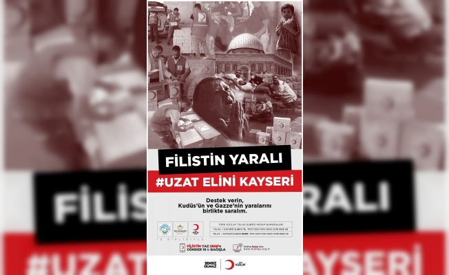 Kayseri’de "Filistin Yaralı Uzat Elini Kayseri" kampanyası başlatıldı