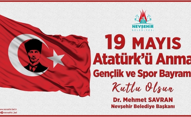 Nevşehir Belediye Başkanı Savran’dan 19 Mayıs mesajı