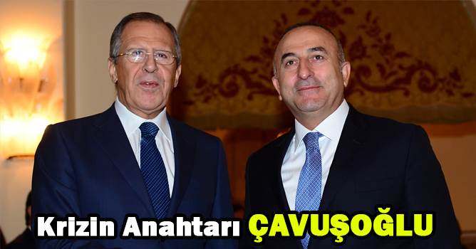 KRİZİN ANAHTARI ÇAVUŞOĞLU