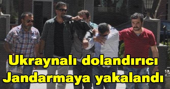 Ukraynalı dolandırıcı Jandarmaya yakalandı