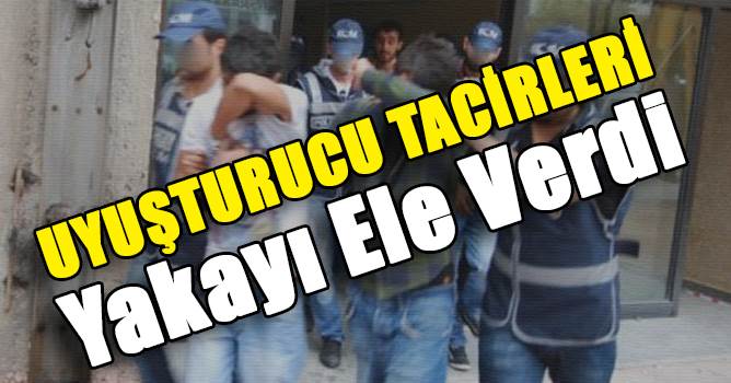 Uyuşturucu Tacirleri Yakayı Ele Verdi